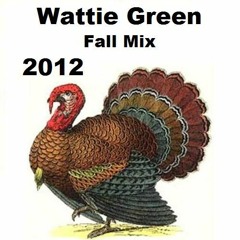 Wattie Green - Fall Mix 2012