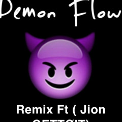 Demon flow remix ftJion GETTØIT