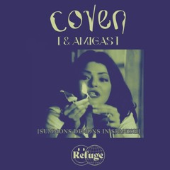 Coven & amigas @ Refuge worldwide