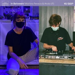 In Between - Atoloi [IT] & Martina Peneva (15.09.21)