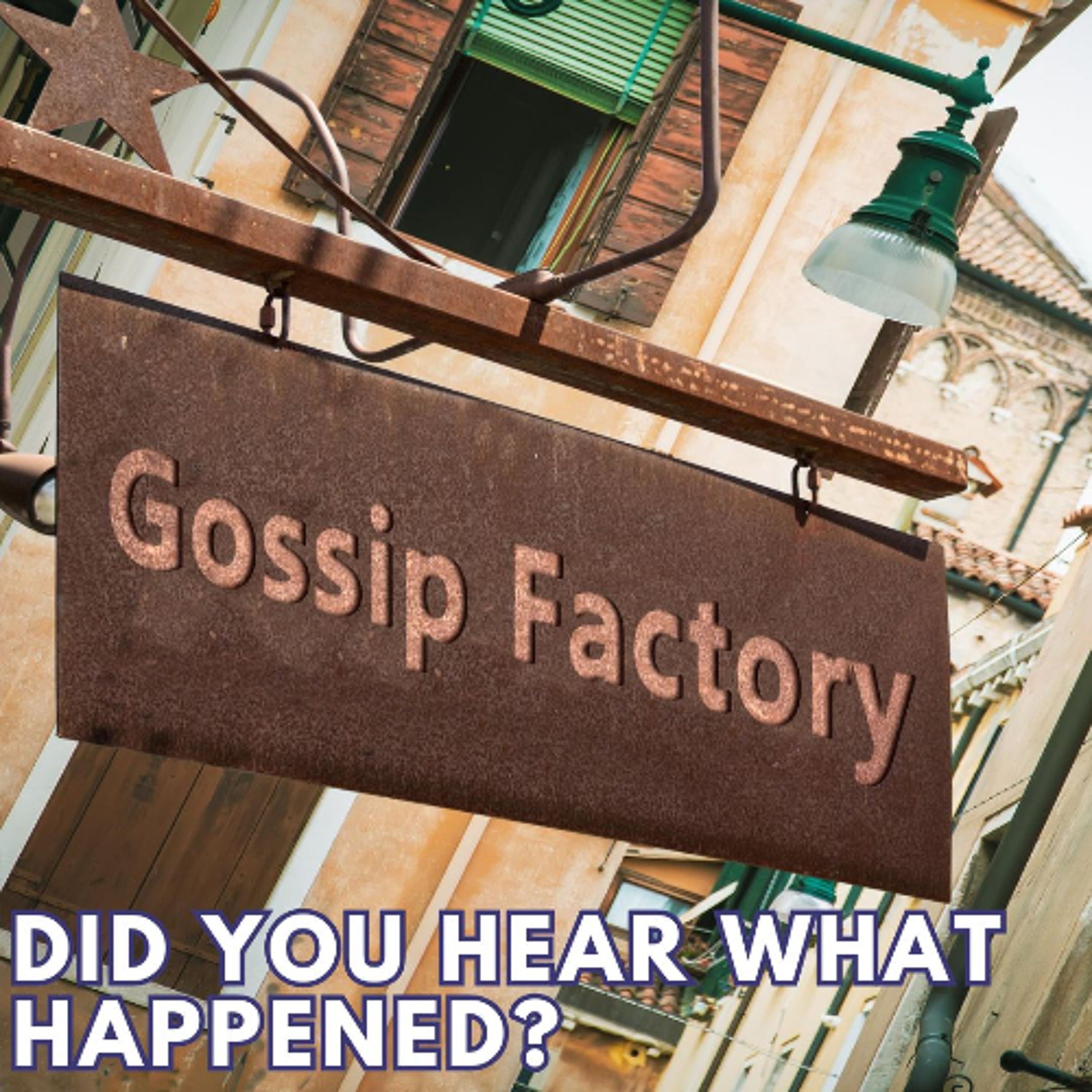 DID YOU HEAR WHAT HAPPENED?