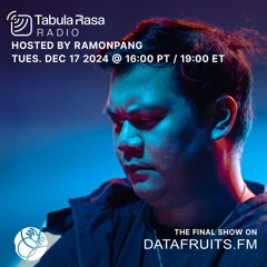 RamonPang - Tabula Rasa Radio | datafruits.fm (2024-12-17)