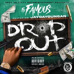 Drop Out FG Famous Feat. Jaydayoungan