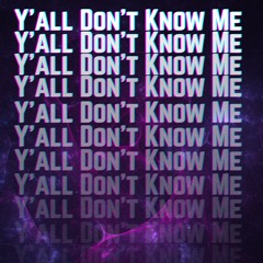 Y'all Don't Know Me