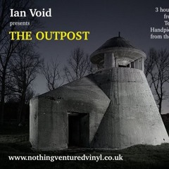 Ian Void presents THE OUTPOST - April 2020