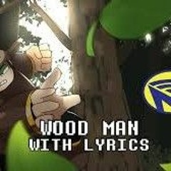Mega Man - Wood Man - With Lyrics By Man On The Internet