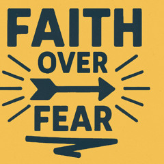 FAITH OVER FEAR