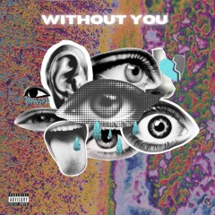 Without You Ft. iJustin
