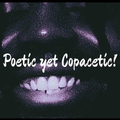 Poetic Yet Copasetic!