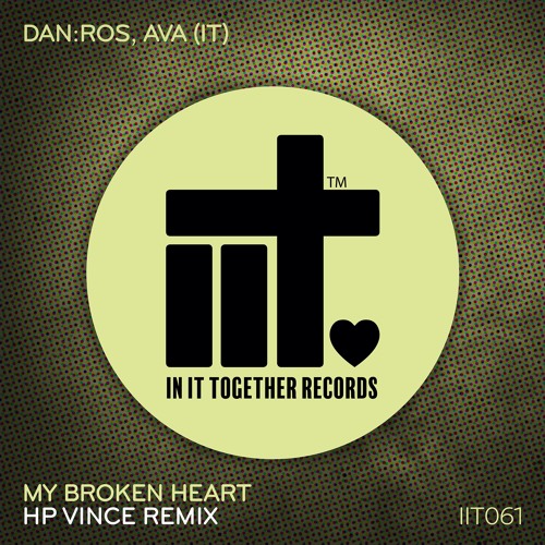 DAN:ROS, AVA (It) - My Broken Heart (HP Vince Remix)