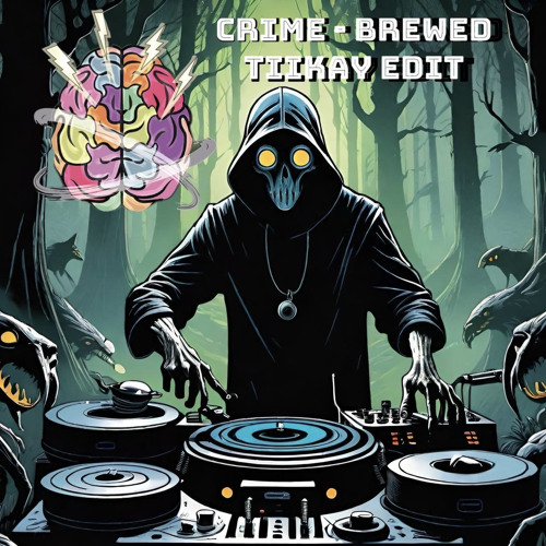 CRIME - Brewed  (TiiKay Edit)