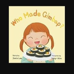 [Ebook] 🌟 Who Made Gimbap?: Little Chef, Big Heart (Asian American Kids Book 2) Pdf Ebook