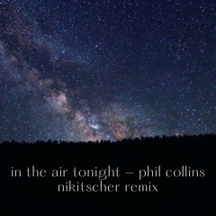 Phil Collins - In the air tonight - Nikitscher remix FREEDOWNLOAD