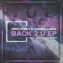 Criss Korey & Vannelli Bros - Back 2 U (Scott Diaz Grand Plans Rub)
