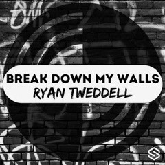 Ryan Tweddell X Abi Flynn - Break Down My Walls