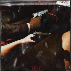 Itch Ft. Tee Mays
