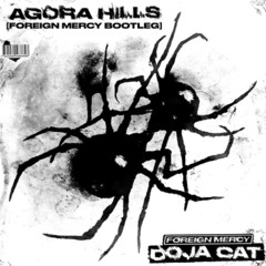 DOJA CAT - AGORA HILLS (FOREIGN MERCY BOOTLEG)