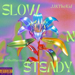 Slow N Steady feat. JJKTheKid