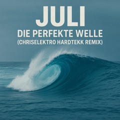 Juli - Die Perfekte Welle (HardTekk)