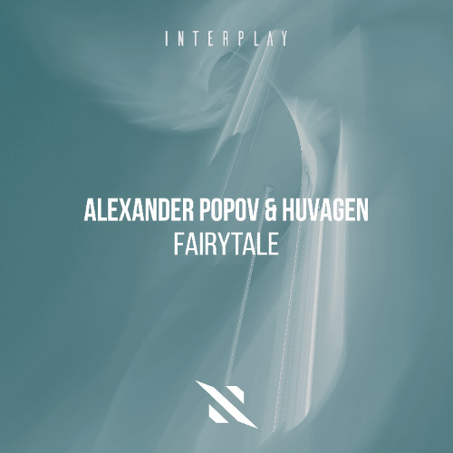 Alexander Popov & Huvagen - Fairytale [Interplay Records]