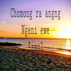 Chomong ra angng ngeni ewe samol ( cover by Ranran)