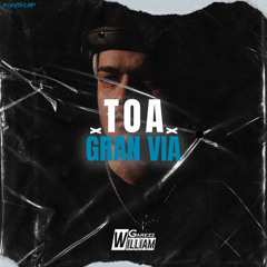 TOA x GRAN VIA (WILLIAM GAREZZ MASHUP) | FREE | LEER DESCRIPCION