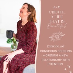 CLB 193: Conscious Coupling + Opening a New Relationship with Intention