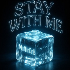 Stay with me-MuffinDnB