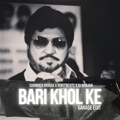 Bari Khol Ke [Garage Edit] - Surinder Shinda x Dj Bhajan x Rokitbeats