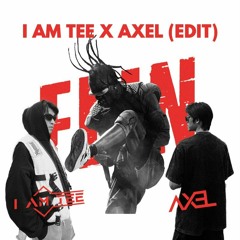 Fire Fein Kus (I AM TEE X AXEL EDIT)