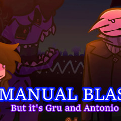 Manual Blast but it Gru and Antonio From Despicable Me!? (FNF cover)