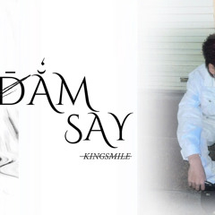 KINGSMILE - ĐẮM SAY