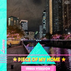 Piece of My Home (1980s Version)