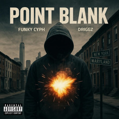 Point Blank! (Funky Cyph ft. Driggz)