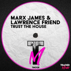 Marx James & Lawrence Friend - Trust The House [Traded Music]