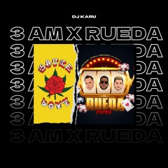 3AM X Rueda (Karu Mashup) RECORTADO COPYRIGHT!