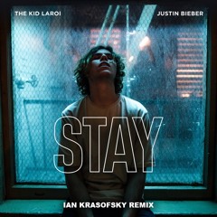The Kid Laroi, Justin Bieber - Stay(Ian Krasofsky Remix)