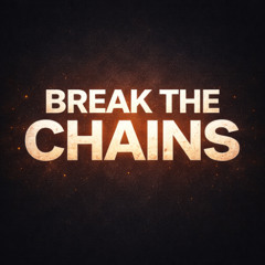 Break the Chains