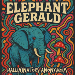 elePHANT Gerald - Hallucinators Anonymous