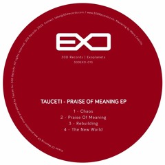Tauceti - Praise Of Meaning [30DEXO-013 | Premiere]
