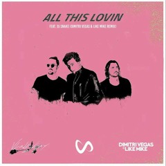Dimitri Vegas Like Mike all this lovin remix