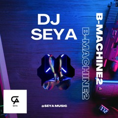 B-MACHINE 2-DJ SEYA(Original mix)