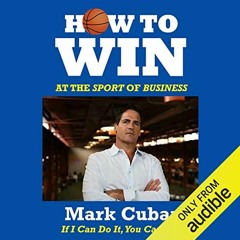 View KINDLE PDF EBOOK EPUB How to Win at the Sport of Business: If I Can Do It, You C