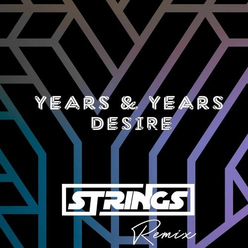 Stream Years & Years Desire (STRINGS Remix) by STRINGS Listen