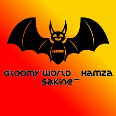 gloomy world _ hamza sakine