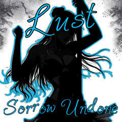 Sorrow Undone - Lust