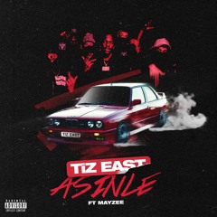 TiZ EAST - ASINLE feat. Mayzee