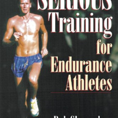 VIEW EPUB 🗃️ Serious Training for Endurance Athletes 2nd by  Rob Sleamaker &  Ray Br