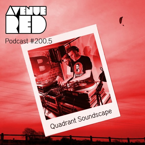 Avenue Red Podcast #200.5 - Quadrant Soundscape