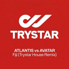 Atlantis vs Avatar - Fiji (Trystar House Remix)